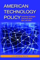 American Technology Policy: Evolving Strategic Interests After the Cold War 1574888668 Book Cover
