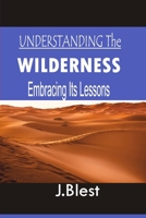 UNDERSTANDING THE WILDERNESS: Embracing Its Lessons B0GJSF5PXK Book Cover