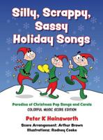 Silly, Scrappy, Sassy Holiday Songs-HC: Parodies of Christmas Pop Songs and Carols 1945248076 Book Cover