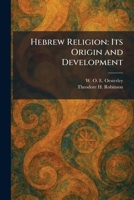 Hebrew Religion: Its Origin and Development 1025499549 Book Cover