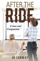 After The Ride: Crime and Compassion 1962366286 Book Cover