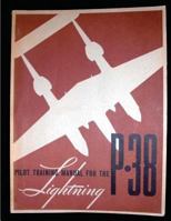 Pilot Training Manual for the P-38 Lightning.by: United States. Army Air Forces. Office of Flying Safety 1533050074 Book Cover