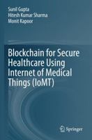 Blockchain for Secure Healthcare Using Internet of Medical Things 3031188950 Book Cover