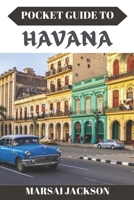 POCKET GUIDE TO HAVANA: Explore, Experience, and Embrace the Spirit of Havana Like Never Before B0DV3RXPWZ Book Cover