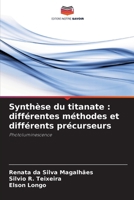 Synthèse du titanate: différentes méthodes et différents précurseurs (French Edition) 6208633508 Book Cover