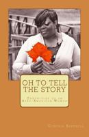 Oh to Tell the Story: Chronicles of an Afro-American Woman 1493628062 Book Cover