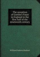 The Reception of Goethe's Faust in England in the First Half of the Nineteenth Century 1437285295 Book Cover