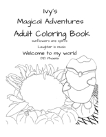 Ivy's Magical Adventures: An adult coloring book B0BM429SN8 Book Cover
