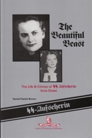 The Beautiful Beast: The Life & Crimes of Ss-Aufseherin Irma Grese 0930860144 Book Cover