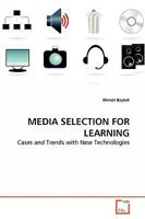 MEDIA SELECTION FOR LEARNING: Cases and Trends with New Technologies 3639261119 Book Cover