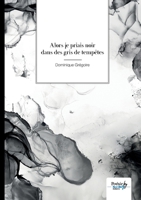 Alors je priais noir dans des gris de tempêtes (French Edition) B0DHRBBFGG Book Cover