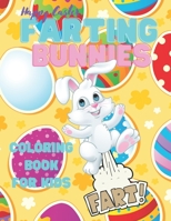 Happy Easter Farting Bunnies Coloring Book for Kids: Easter Coloring Book 2021 for Kids Toddlers Preschoolers Ages 2-5 4-8, Big Fun Simple coloring ... of Farting Animals for baby kids children B08X63F16J Book Cover