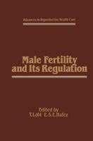 Male Fertility and Its Regulation (Advances in Reproductive Health Care) 9401086672 Book Cover