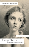 Lucys Reise: Das Land des Fischers (German Edition) 3752643552 Book Cover