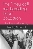 The 'They call me bleeding heart' collection: For love and equality 1701031698 Book Cover