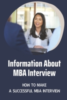Information About MBA Interview: How To Make A Successful MBA Interview: Communications Skills B09BGHYYXH Book Cover