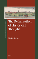The Reformation of Historical Thought (St Andrews Studies in Reformation History) 9004347941 Book Cover