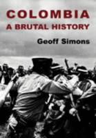 Colombia: A Brutal History 0863567584 Book Cover