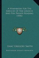 A Hymn-Book for the Services of the Church and for Private Reading and for Private Reading 1021994219 Book Cover