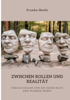 Zwischen Rollen und Realität: Soziale Rollen und die Suche nach dem wahren Selbst (German Edition) 3384340582 Book Cover