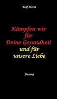 Kämpfen wir für Deine Gesundheit: und für unsere Liebe - Leukämie, Stammzellenspende, Blutkrebs, Party, Typisierung, DKMS, E-Auto, Wallbox, Clique, Freundin, Hochzeit, Musik (German Edition) 3384365518 Book Cover