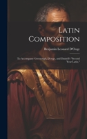 Latin Composition: To Accompany Greenough, D'ooge, and Daniell's "Second Year Latin," 1020333618 Book Cover