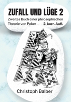 Zufall und Lüge 2: Zweites Buch einer philosophischen Theorie von Poker 3755782626 Book Cover