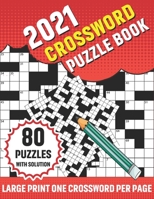 2021 Crossword Puzzle Book: Adults 2021 Crossword Puzzle Book With 80 Large Print Word Find Puzzles And Solution For Senior Men Women and All Other Puzzle Fans B08SB9WBJC Book Cover