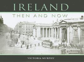 Ireland: Then and Now 1856356086 Book Cover
