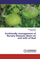 Ecofriendly management of Nursery Diseases (Root rot and wilt) of Bael 6139446732 Book Cover