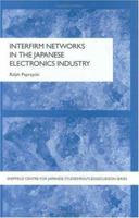 Japanese Interfirm Networks: Adapting to Survive in the Global Electronics Industry 0415655234 Book Cover