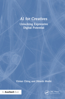 AI for Creatives: Unlocking Expressive Digital Potential 1032866357 Book Cover