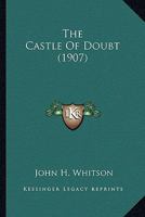 The Castle of Doubt 0548575622 Book Cover