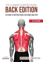 THE ULTIMATE EXERCISE GUIDE: BACK EDITION: 120 How-to Instructions for Home and Gym B0DVL98P6P Book Cover