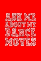 ASK MEABOUT MYDANCEMOVES: Dot Grid Journal - Ask Me About My Dance Moves Costume Funny Halloween Gift - Red Dotted Diary, Planner, Gratitude, Writing, Travel, Goal, Bullet Notebook 169360812X Book Cover