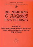 Some Traditional Herbal Medicines, Some Mycotoxins, Naphthalene, and Styrene (Iarc Monographs on the Evaluation of Carcinogenic Risks to Humans) 9283212827 Book Cover