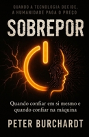 Sobrepor: Quando confiar em si mesmo e quando confiar na máquina (Portuguese Edition) B0HFCH9QMD Book Cover