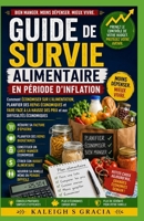 Guide alimentaire de survie à l'inflation: Économisez sur les courses, planifiez des repas économiques et prospérez face à la hausse des prix et à l'incertitude économique (French Edition) B0H5QYQBR5 Book Cover