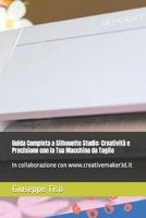 Guida Completa a Silhouette Studio: Creatività e Precisione con la Tua Macchina da Taglio B0CCCMZFGS Book Cover