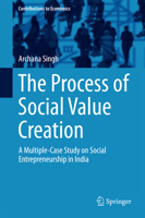 The Process of Social Value Creation: A Multiple-Case Study on Social Entrepreneurship in India 8132238508 Book Cover