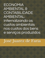 ECONOMIA AMBIENTAL & CONTABILIDADE AMBIENTAL: Internalizando os custos ambientais nos custos dos bens e serviços produzidos B0875WSZNH Book Cover