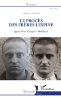 Le procès des frères Lespine: Agents de la Gestapo à Bordeaux (Historiques) (French Edition) 2343230803 Book Cover