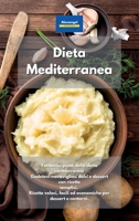 Dieta Mediterranea: Fantastici piatti della dieta mediterranea Godetevi meravigliosi dolci e dessert con ricette semplici. Ricette veloci, facili ed ... per dessert e contorni. (Italian Edition) 1801603502 Book Cover