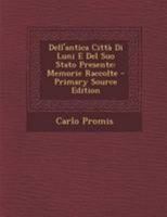Dell' Antica Citta Di Luni: E Del Suo Stato Presente (1838) 1167463196 Book Cover