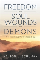 Freedom from Soul Wounds and Demons B09HQ4YHYH Book Cover