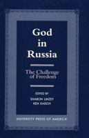 God in Russia: The Challenge of Freedom 0761815481 Book Cover