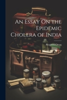An Essay On the Epidemic Cholera of India 1022850849 Book Cover