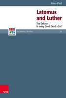 Latomus and Luther: The Debate: Is Every Good Deed a Sin? 3525552513 Book Cover