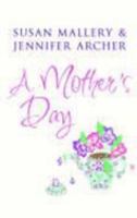 A Mother's Day (Mills and Boon Shipping Cycle) 026385552X Book Cover