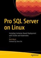 Pro SQL Server on Linux: Including Container-Based Deployment with Docker and Kubernetes 1484241274 Book Cover